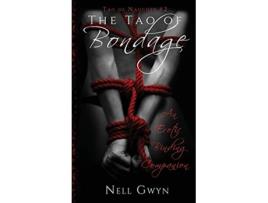 Livro The Tao of Bondage An Erotic Binding Companion 2 Tao of Naughty de Nell Gwyn (Inglês - Capa Dura)