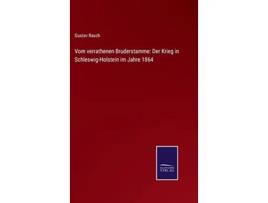 Livro Vom verrathenen Bruderstamme Der Krieg in SchleswigHolstein im Jahre 1864 German Edition de Gustav Rasch (Alemão - Capa Dura)
