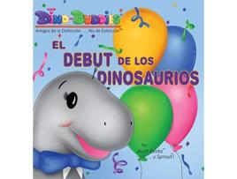 Livro El Debut de los Dinosaurios Spanish Edition de Aunt Eeebs Sprout (Espanhol)