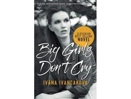 Livro Big Girls Dont Cry A true story from catwalk to prison de Ivana Ivancakova (Inglês)