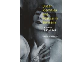 Livro Queer Identities and Politics in Germany A History 1880–1945 de Clayton Whisnant (Inglês - Capa Dura)