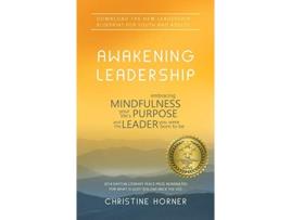 Livro Awakening Leadership Embracing Mindfulness Your Lifes Purpose and the Leader You Were Born to Be de Christine Horner (Inglês)