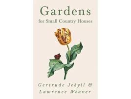 Livro Gardens for Small Country Houses de Gertrude Jekyll Lawrence Weaver (Inglês)