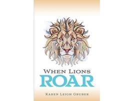 Livro When Lions Roar de Karen Leigh Gruber (Inglês)