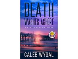 Livro Death Washes Ashore Myrtle Beach Mystery de Caleb Wygal (Inglês)