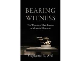 Livro Bearing Witness de Stephanie N Arel (Inglês - Capa Dura)