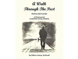 Livro A Walk Through the Past People and Places of Florence and Lauderdale County Alabama de William Lindsey McDonald (Inglês)