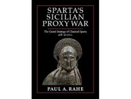 Livro Spartas Sicilian Proxy War de Paul A Rahe (Inglês - Capa Dura)
