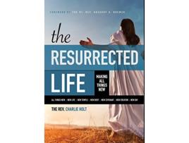 Livro The Resurrected Life Making All Things New de Charlie Holt (Inglês - Capa Dura)