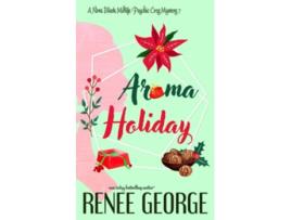 Livro Aroma Holiday A Paranormal Womens Fiction Cozy Mystery Novel A Nora Black Midlife Psychic Mystery de Renee George (Inglês)