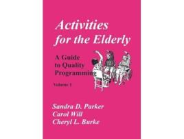 Livro Activities for the Elderly A Guide to Quality Programming de Carol Will Sandra D Parker Cheryl L Burke (Inglês)