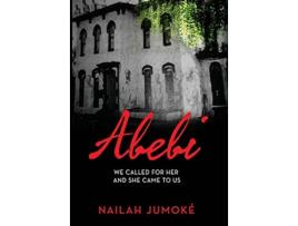 Livro Abebi We Called for Her and She Came to Us de Nailah Jumoke (Inglês)
