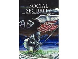 Livro Social Security Immaculate Deception A National Disgrace de Robert James Karpie (Inglês)