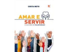 Livro Amar e Servir. A Cultura do Voluntariado de Costa Neto (Português do Brasil)