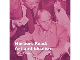 Livro Herbert Read Art and Idealism de Michael Paraskos (Inglês)