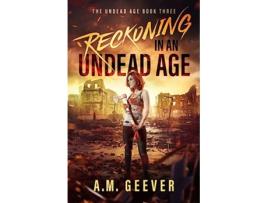 Livro Reckoning in an Undead Age A Zombie Apocalypse Survival Adventure The Undead Age Series de AM Geever (Inglês)