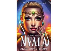 Livro Nyala An Erotic Fantasy The Upstairs Girls de Michael Harvey Friedman (Inglês)