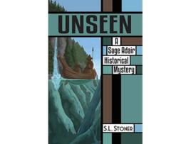 Livro Unseen A Sage Adair Historical Mystery of the Pacific Northwest de SL Stoner (Inglês)