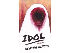 Livro Idol A Horror Novel de Regina Watts (Inglês)