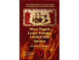 Livro MARX ENGELS LENIN TROTSKY GENOCIDE QUOTES The Hidden History of Communisms Founding Tyrants in their Own Words de James DeMeo (Inglês)