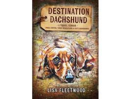 Livro Destination Dachshund Three Months Three Generations Sixty Dachshunds de Lisa Fleetwood (Inglês)