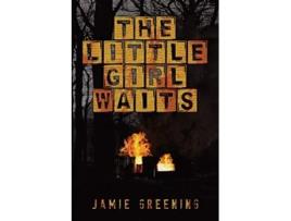 Livro The Little Girl Waits de Jamie Greening (Inglês)