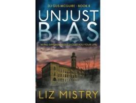 Livro Unjust Bias Being different could cost you your life A gritty crime fiction police procedural novel DI Gus McGuire book 8 de Liz Mistry (Inglês)