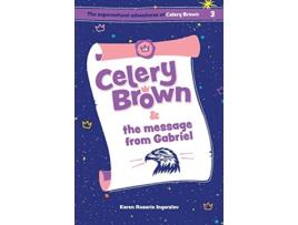 Livro Celery Brown and the message from Gabriel The Supernatural Adventures of Celery Brown de Karen Rosario Ingerslev (Inglês)