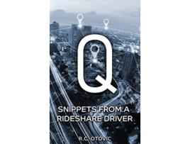 Livro Q Snippets from a Rideshare Driver de R C Otovic (Inglês)