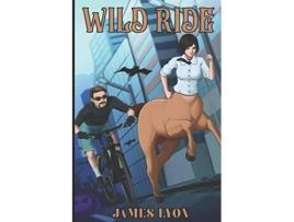 Livro Wild Ride An Unexpected Adventure de James Lyon (Inglês)