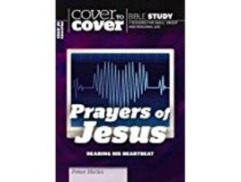 Livro The Prayers of Jesus Hearing His Heartbeat Cover to Cover Bible Study Guides de Peter Hicks (Inglês)