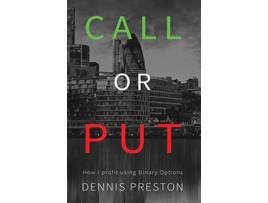 Livro CALL or PUT How I profit using Binary Options de Preston Dennis (Inglês - Capa Dura)