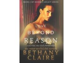Livro Love Beyond Reason A Scottish Time Travel Romance Mornas Legacy Series de Bethany Claire (Inglês - Capa Dura)