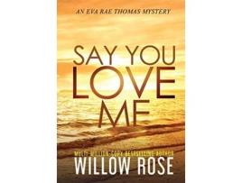 Livro Say You Love Me Eva Rae Thomas Mystery de Willow Rose (Inglês - Capa Dura)