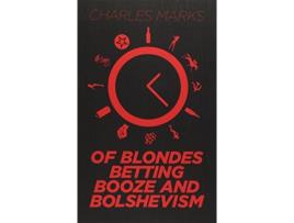 Livro Of Blondes Betting Booze and Bolshevism de Charles Marks (Inglês)