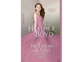 Livro The Trouble with Love The Distinguished Rogues de Heather Boyd (Inglês)