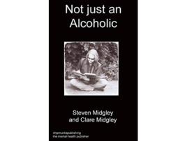 Livro Not just an alcoholic de Steven Midgley Clare Midgley (Inglês)