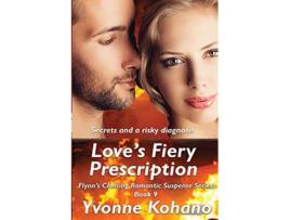 Livro Loves Fiery Prescription Flynns Crossing Romantic Suspense Series Book 9 de Yvonne Kohano (Inglês)