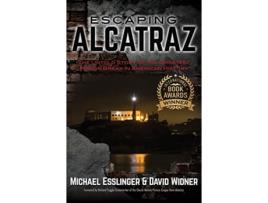 Livro Escaping Alcatraz The Untold Story of the Greatest Prison Break in American History de Michael Esslinger David Widner (Inglês)