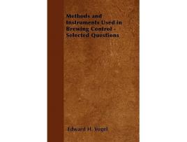 Livro Methods and Instruments Used in Brewing Control Selected Questions de Edward H Vogel (Inglês)