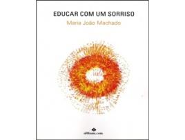 Livro Educar com Um Sorriso de Maria João Machado .