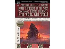 Livro Professor Charlatan Bardots Travel Anthology to the Most Fictional Haunted Buildings in the Weird Wild World de Eric J Guignard (Inglês - Capa Dura)