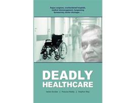 Livro Deadly Healthcare de James Dunbar Prasuna Reddy Stephen May (Inglês)