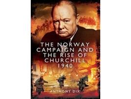 Livro Norway Campaign and the Rise of Churchill 1940 de Anthony Dix (Inglês)