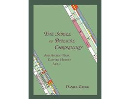 Livro The Scroll of Biblical Chronology And Ancient Near Eastern History Vol 2 de Daniel R Gregg (Inglês)
