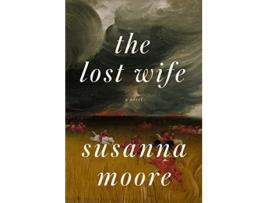 Livro Lost Wife de Susanna Moore (Inglês - Capa Dura)