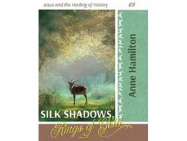 Livro Silk Shadows Rings of Gold Jesus and the Healing of History 03 de Anne Hamilton (Inglês)