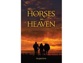 Livro Horses in Heaven de Douglas Knick (Inglês)