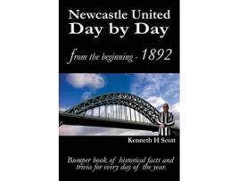 Livro Newcastle United Day by Day Bumper book of historical facts and trivia for every day of the year de Kenneth H Scott (Inglês)