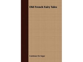 Livro Old French Fairy Tales de Comtesse De Segur (Inglês)